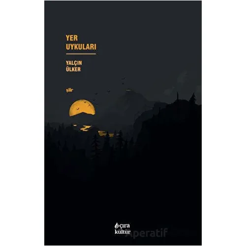 Yer Uykuları - Yalçın Ülker - Çıra Yayınları