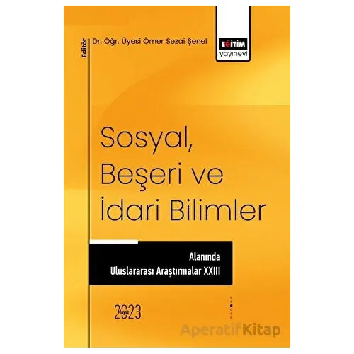 Sosyal, Beşeri ve İdari Bilimler Alanında Uluslararası Araştırmalar XXIII
