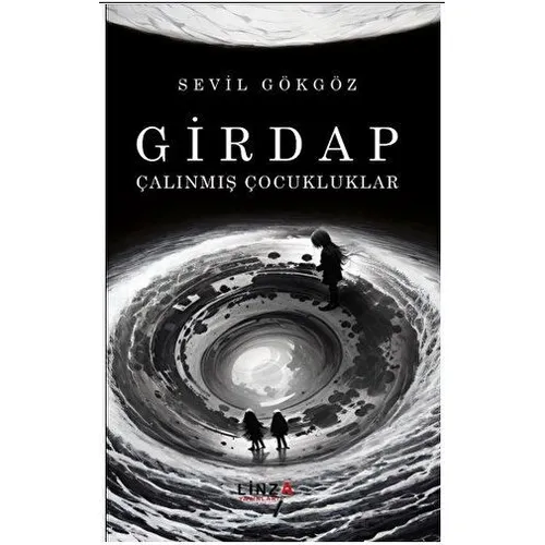 Girdap - Çalınmış Çocukluklar - Sevil Gökgöz - Linza Yayınları