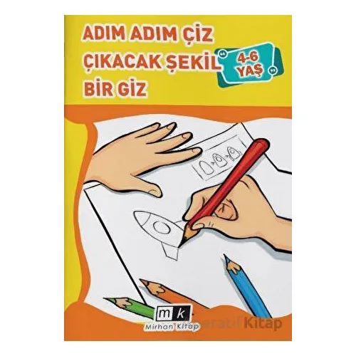 Adım Adım Çiz Çıkacak Şekil Bir Giz 4-6 Yaş - Mahmut Yılmaz - Mirhan Kitap