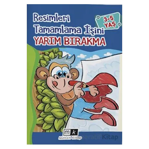 Resimleri Tamamla İşini Yarım Bırakma 3-5 Yaş - Mahmut Yılmaz - Mirhan Kitap