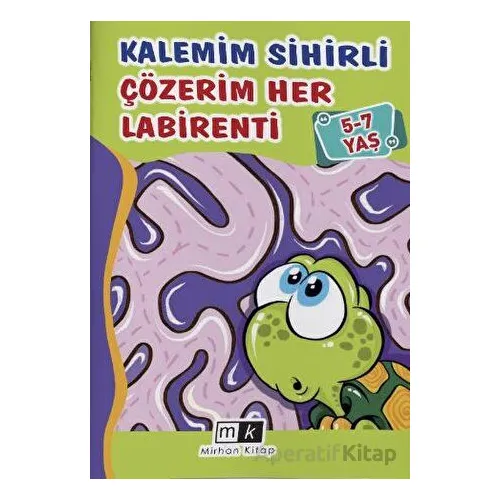 Kalemim Sihirli Çözerim Her Labirenti 5-7 Yaş - Mahmut Yılmaz - Mirhan Kitap