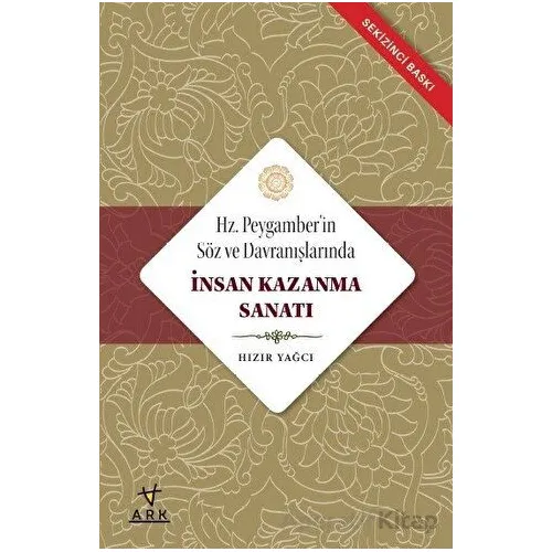 Hz. Peygamberin Söz ve Davranışlarında İnsan Kazanma Sanatı - Hızır Yağcı - Ark Kitapları