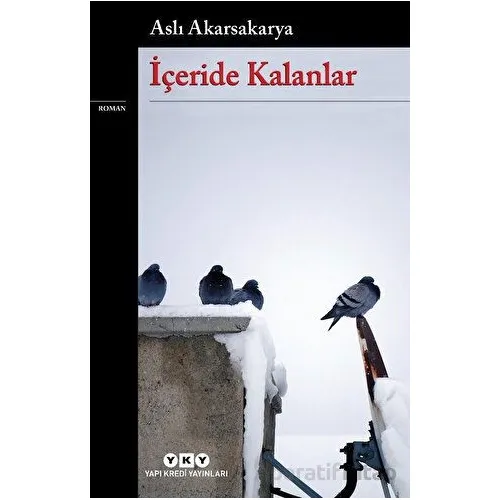İçeride Kalanlar - Aslı Akarsakarya - Yapı Kredi Yayınları