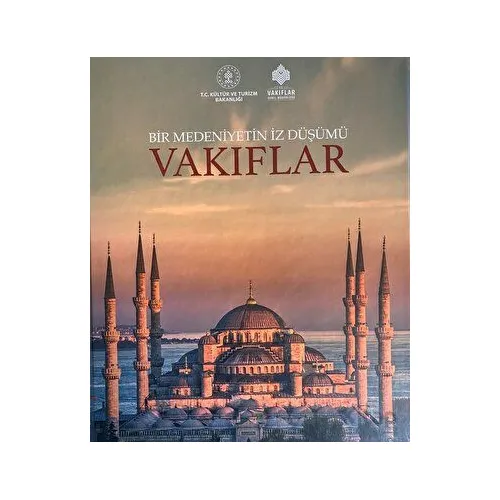 Bir Medeniyetin İzdüşümü: Vakıflar - Kolektif - Tunçay Yayıncılık