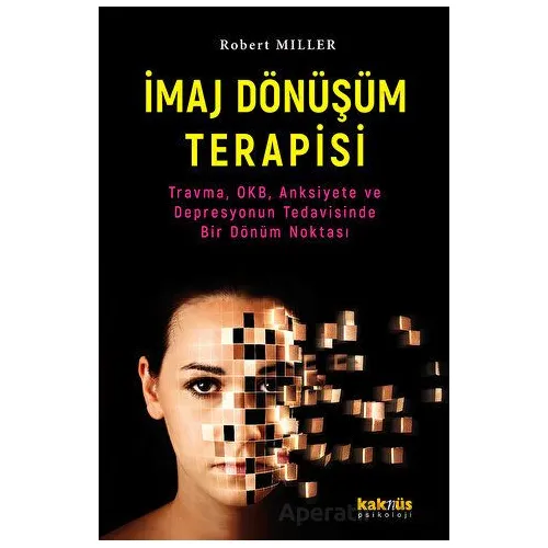 İmaj Dönüşüm Terapisi - Robert Miller - Kaknüs Yayınları