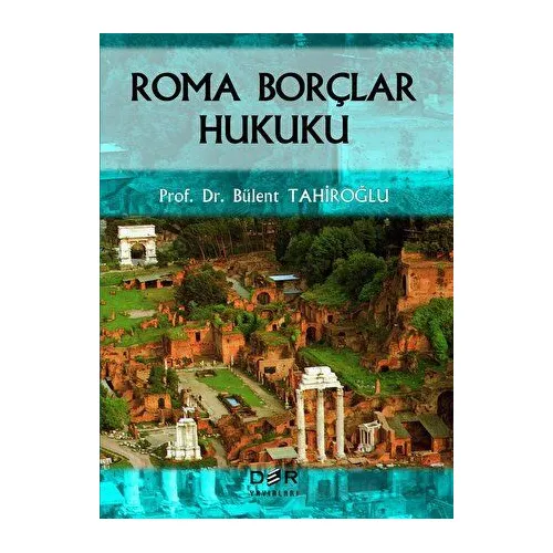 Roma Borçlar Hukuku - Bülent Tahiroğlu - Der Yayınları