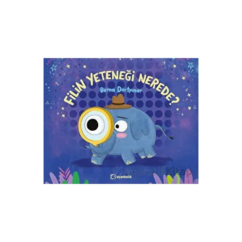 Filin Yeteneği Nerede? - Berna Dörtpınar - Uçanbalık Yayıncılık
