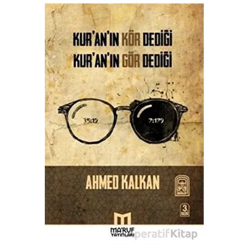 Kuranın Kör Dediği Kuranın Gör Dediği - Ahmed Kalkan - Maruf Yayınları