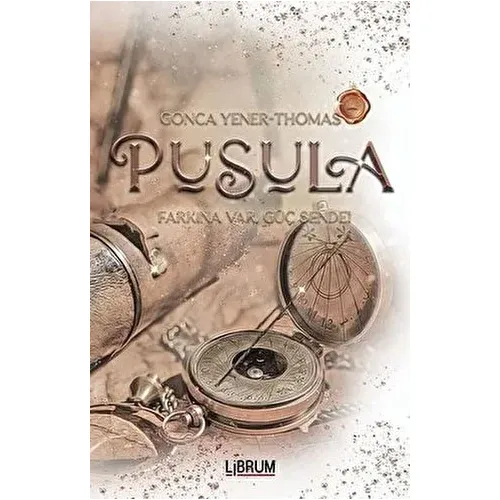 Pusula - Farkına Var Güç Sende! - Gonca Yener Thomas - Librum Kitap