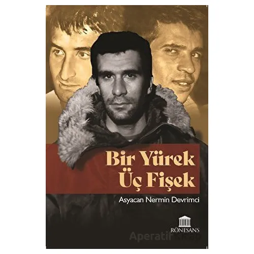 Bir Yürek Üç Fişek - Asyacan Nermin Devrimci - Rönesans Yayınları