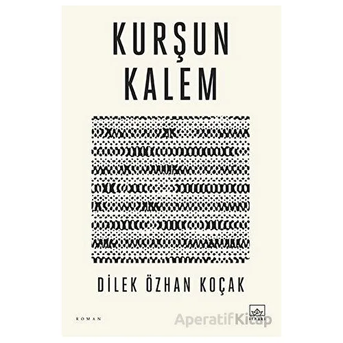 Kurşun Kalem - Dilek Özhan Koçak - İthaki Yayınları