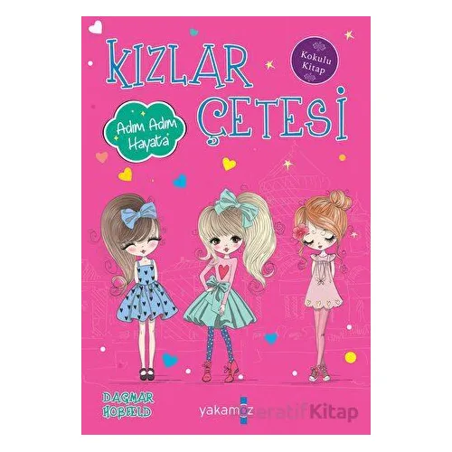 Kızlar Çetesi - Adım Adım Hayata (Kokulu Kitap) - Dagmar Hobfeld - Yakamoz Yayınevi