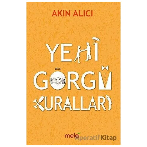 Yeni Görgü Kuralları - Akın Alıcı - Mela Yayınları