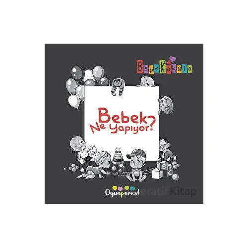 Bebek Ne Yapıyor? - Saniye Bencik Kangal , Bedriye Çelik - Oyunperest