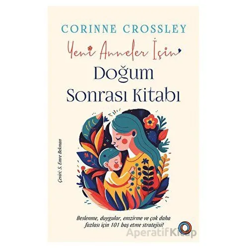 Yeni Anneler İçin Doğum Sonrası Kitabı - Corinne Crossley - Orenda