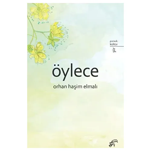Öylece - Orhan Haşim Elmalı - Porsuk Kültür Yayıncılık