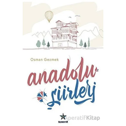 Anadolu Şiirleri - Osman Gezmek - Kozmostar Yayınevi