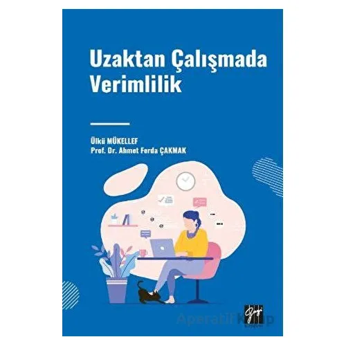 Uzaktan Çalışmada Verimlilik - Ülkü Mükellef - Gazi Kitabevi