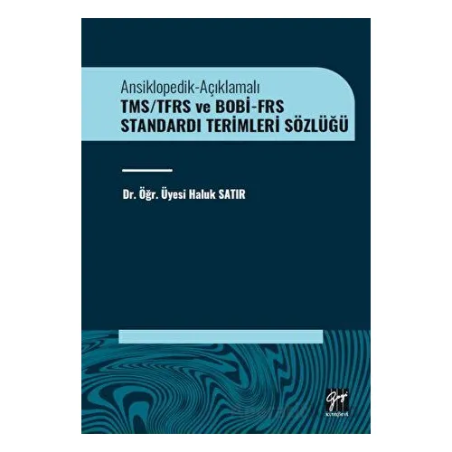 TMS/TFRS ve BOBİ-FRS Standardı Terimleri Sözlüğü - Haluk Satır - Gazi Kitabevi