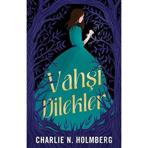 Vahşi Dilekler - Charlie N. Holmberg - Martı Yayınları