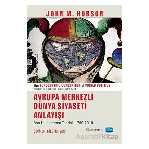 Avrupa Merkezli Dünya Siyaseti Anlayışı - John M. Hobson - Nobel Akademik Yayıncılık