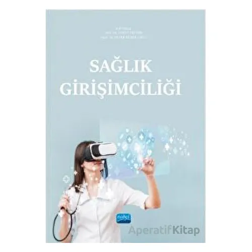 Sağlık Girişimciliği - Kolektif - Nobel Akademik Yayıncılık