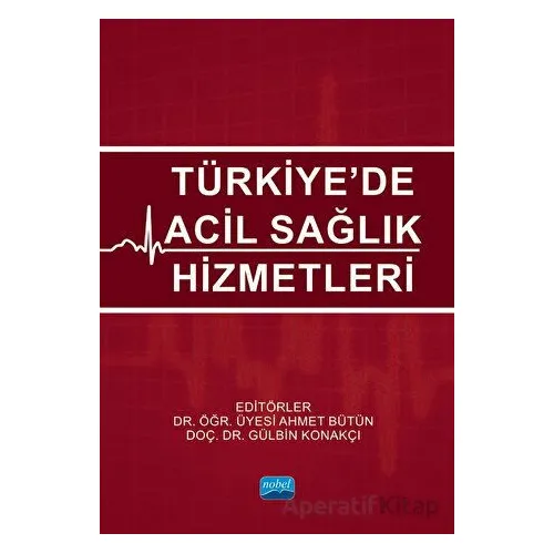 Türkiye’de Acil Sağlık Hizmetleri - Kolektif - Nobel Akademik Yayıncılık