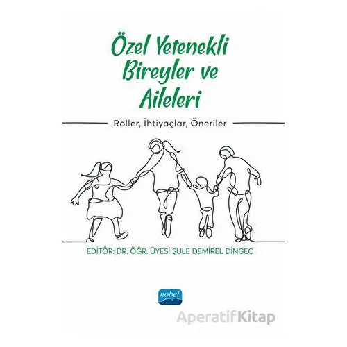 Özel Yetenekli Bireyler ve Aileleri - Kolektif - Nobel Akademik Yayıncılık