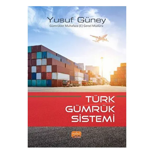 Türk Gümrük Sistemi - Yusuf Güney - Nobel Bilimsel Eserler