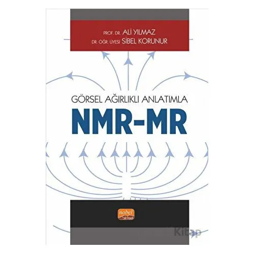 Görsel Ağırlıklı Anlatımla - NMR/MR - Sibel Korunur - Nobel Bilimsel Eserler