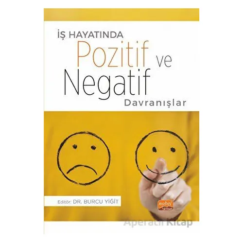 İş Hayatında Pozitif ve Negatif Davranışlar - Kolektif - Nobel Bilimsel Eserler