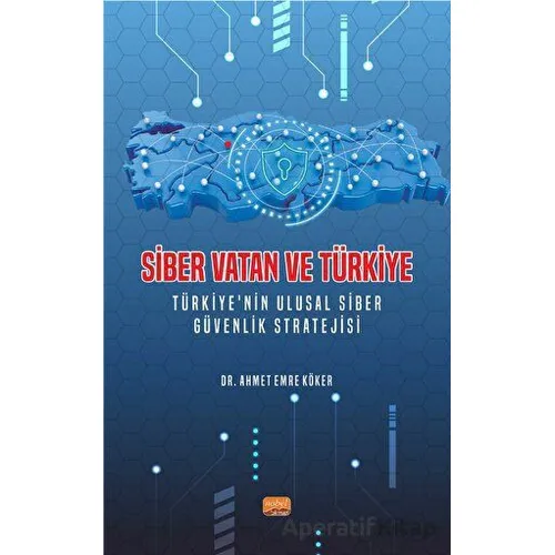 Siber Vatan ve Türkiye - Ahmet Emre Köker - Nobel Bilimsel Eserler