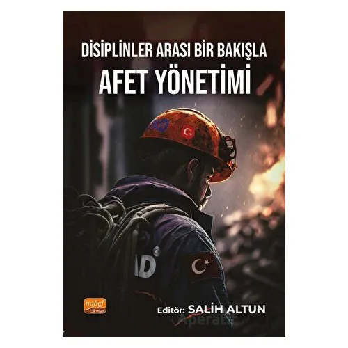 Disiplinler Arası Bir Bakışla Afet Yönetimi - Kolektif - Nobel Bilimsel Eserler