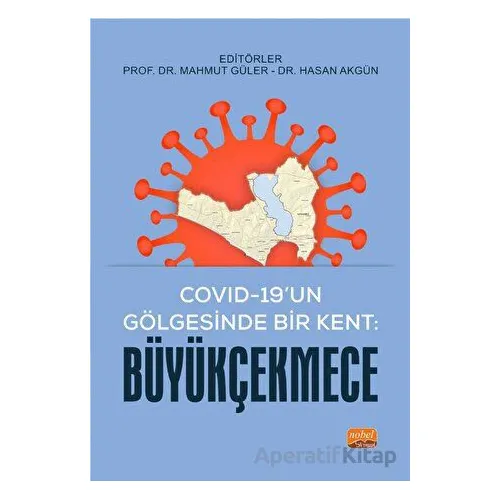 Covıd-19’un Gölgesinde Bir Kent: Büyükçekmece - Kolektif - Nobel Bilimsel Eserler