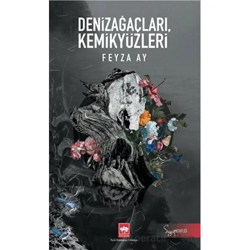 Denizağaçları, Kemikyüzleri - Feyza Ay - Ötüken Neşriyat