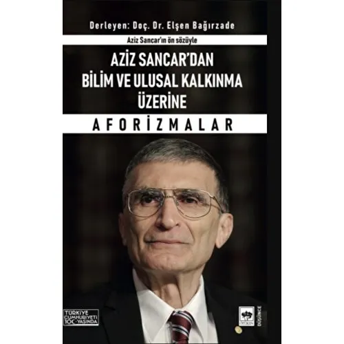 Aziz Sancardan Bilim ve Ulusal Kalkınma Üzerine Aforizmalar - Aziz Sancar - Ötüken Neşriyat