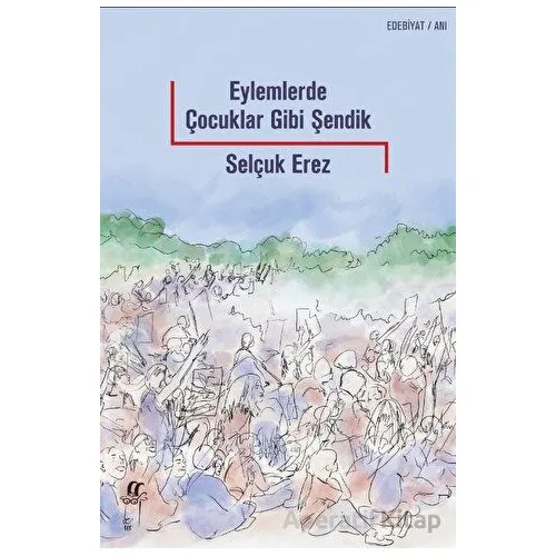 Eylemlerde Çocuklar Gibi Şendik - Selçuk Erez - Oğlak Yayıncılık