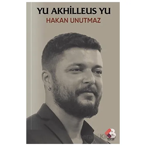 Yu Akhilleus Yu - Hakan Unutmaz - Klaros Yayınları