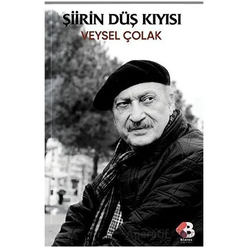 Şiirin Düş Kıyısı - Veysel Çolak - Klaros Yayınları