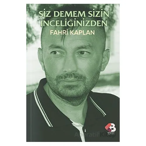 Siz Demem Sizin İnceliğinizden - Fahri Kaplan - Klaros Yayınları