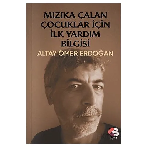 Mızıka Çalan Çocuklar İçin İlkyardım Bilgisi - Altay Ömer Erdoğan - Klaros Yayınları