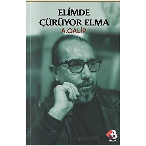 Elimde Çürüyor Elma - A. Galip - Klaros Yayınları