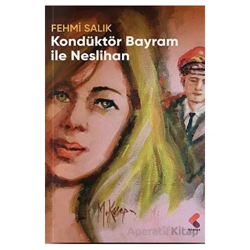 Kondüktör Bayram ile Neslihan - Fehmi Salık - Klaros Yayınları