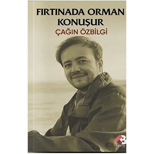 Fırtınada Orman Konuşur - Çağın Özbilgi - Klaros Yayınları