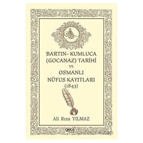 Bartın- Kumluca Gocanaz) Tarihi ve Osmanlı Nufus Kayıtları (1843) - Ali Rıza Yılmaz - Gece Kitaplığı