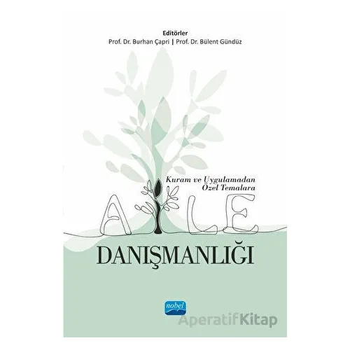Kuram ve Uygulamadan Özel Temalara Aile Danışmanlığı - Kolektif - Nobel Akademik Yayıncılık