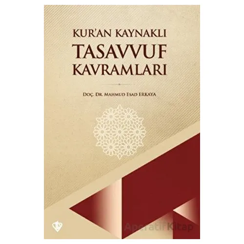 Kur’an Kaynaklı Tasavvuf Kavramları - Mahmud Esad Erkaya - Türkiye Diyanet Vakfı Yayınları