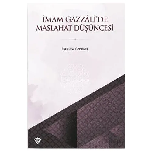 İmam Gazzali’de Maslahat Düşüncesi - İbrahim Özdemir - Türkiye Diyanet Vakfı Yayınları