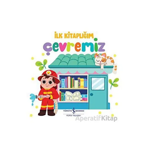 Çevremiz - İlk Kitaplığım - Kolektif - İş Bankası Kültür Yayınları